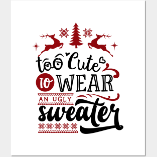 Too cute to wear an ugly sweater Posters and Art